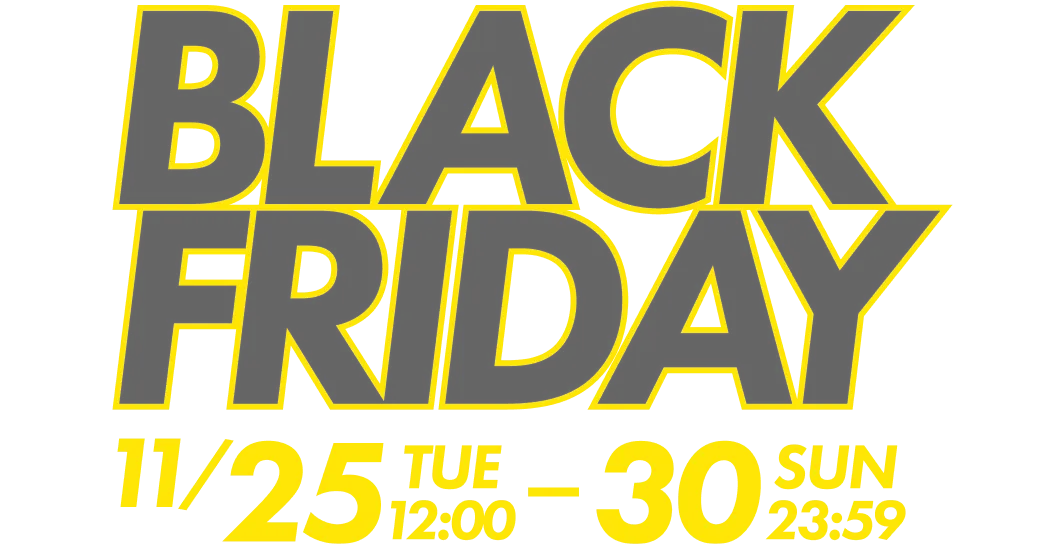 BLACK FRIDAY ENTRY 11/21 FRI - 24 MON